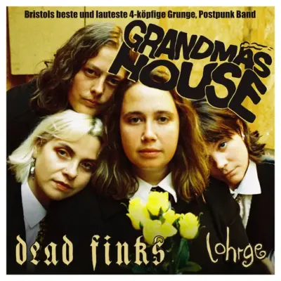 GRANDMAS HOUSE | DEAD FINKS | LOHRGE